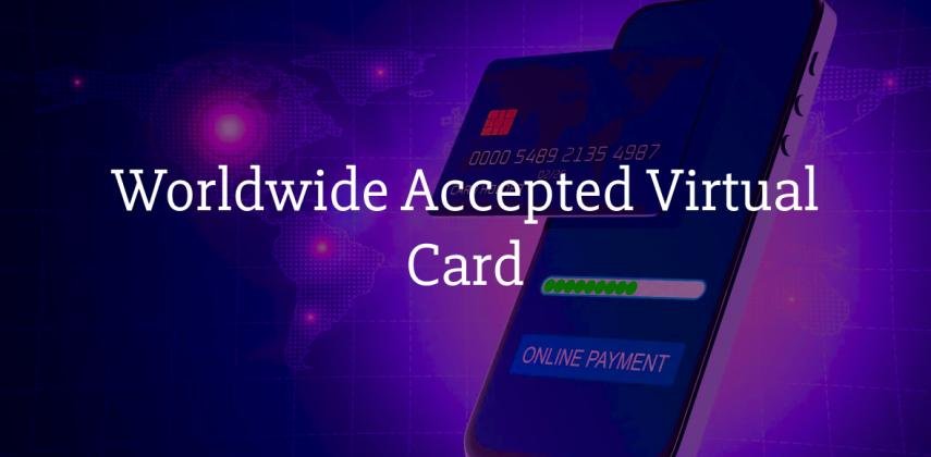 Worldwide Accepted Virtual Card: Pay Anywhere
