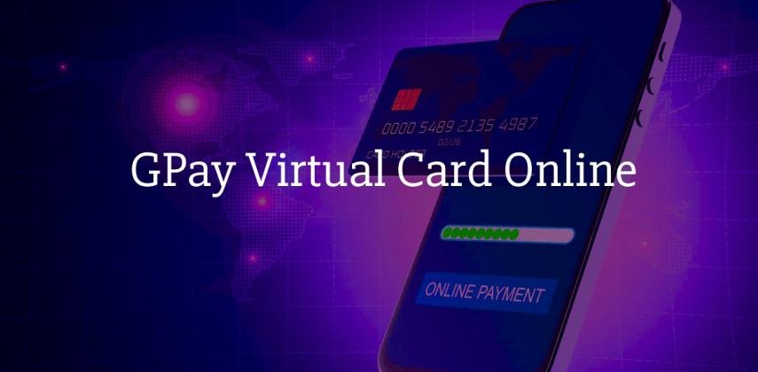 GPay Virtual Card: Pay Online via Google Pay