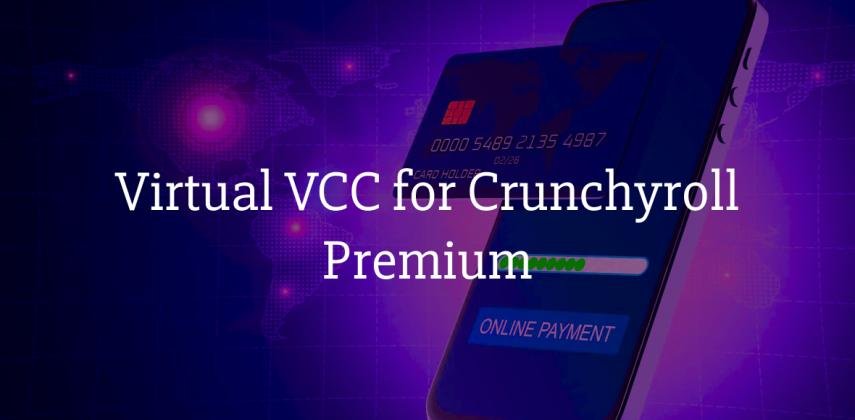 Virtual Credit Card for Crunchyroll: Pay for Fan, Mega Fan Subscriptions